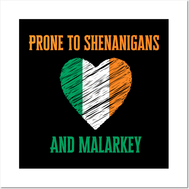 Prone To Shenanigans And Malarkey, St. Patricks Day Wall Art by Pattyld